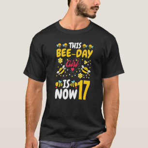 This Bee Day Girl Is Now 17 17th Birthday Party 17 T-Shirt