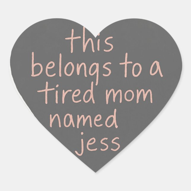 This belongs to a tired mum named heart sticker (Front)