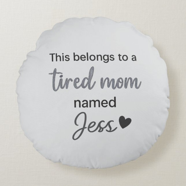 This belongs to a tired mum named round cushion (Front)