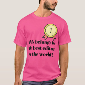 This belongs to the best editor in the world T-Shirt