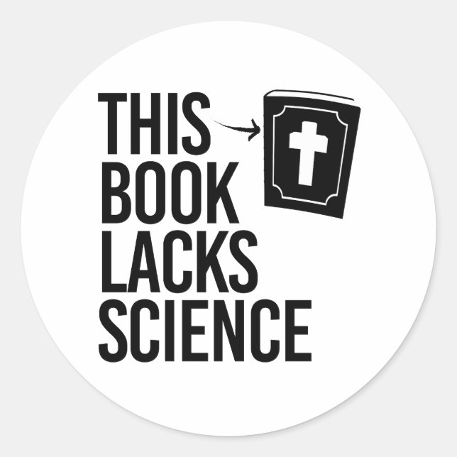 This Bible lacks science Classic Round Sticker (Front)