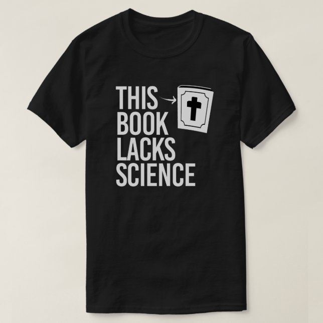 This Bible lacks science T-Shirt (Design Front)