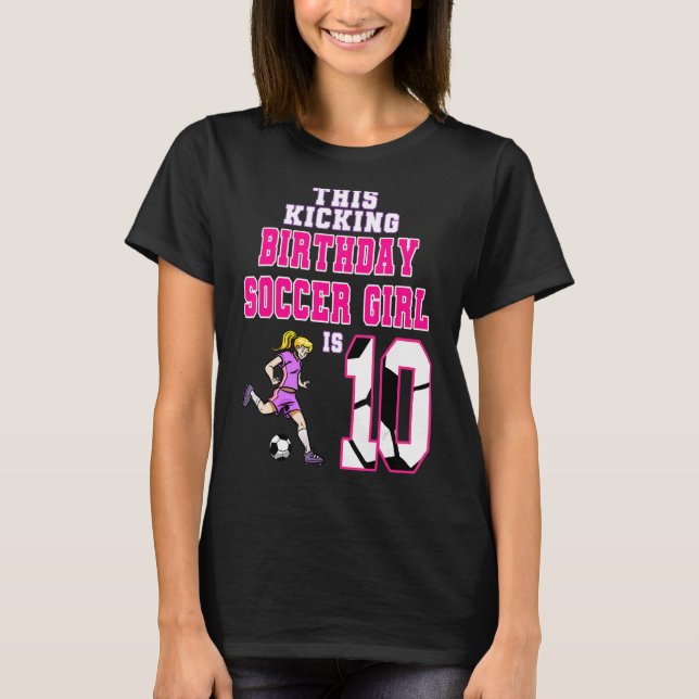 This Birthday Soccer Girl Is 10 Soccer Theme Birth T-Shirt (Front)