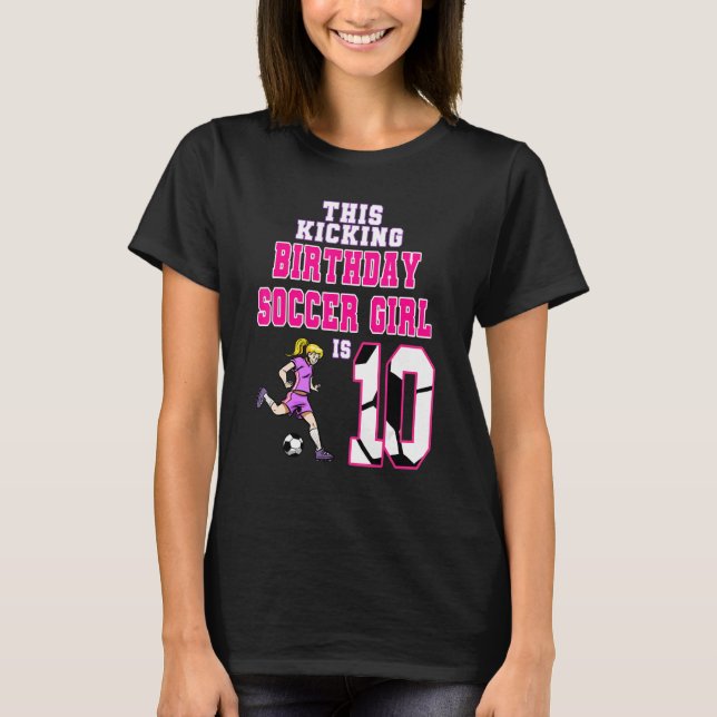 This Birthday Soccer Girl Is 10 Soccer Theme Birth T-Shirt (Front)