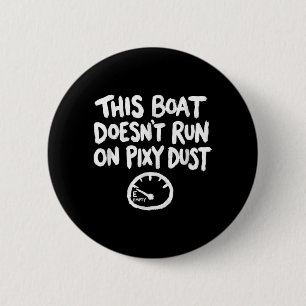 This Boat Doesnt Run On Pixy Dust Funny Boating 6 Cm Round Badge