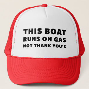 This Boat Runs On Gas Not Thank You’s Trucker Hat