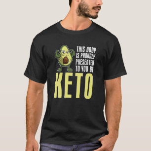 This Body Is Proudly Presented To You By Keto Diet T-Shirt