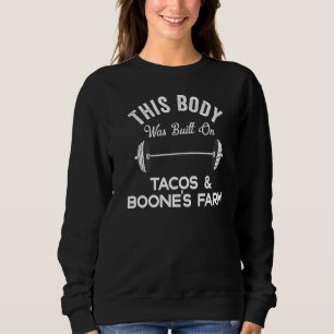 This Body Was Built On Tacos & Boone's Farm Funny Sweatshirt