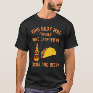 This body was hand crafted tacos and beer taco de T-Shirt