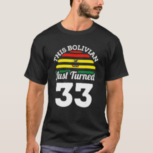 This Bolivian Just Turned 33 Bolivia 33rd Birthday T-Shirt