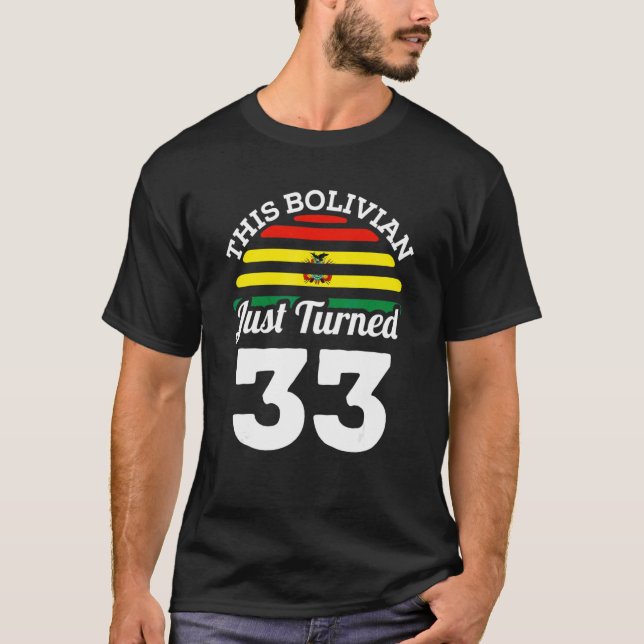 This Bolivian Just Turned 33 Bolivia 33rd Birthday T-Shirt (Front)