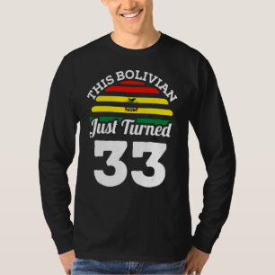 This Bolivian Just Turned 33 Bolivia 33rd Birthday T-Shirt