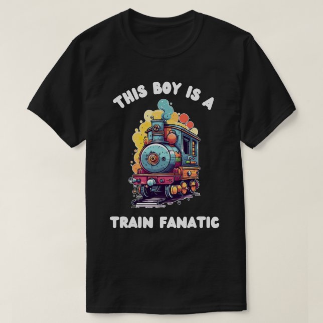 This Boy is a Train Fanatic T-Shirt (Design Front)
