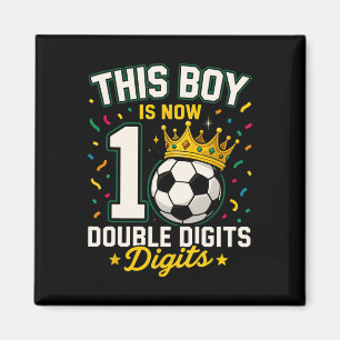 This Boy Is Now 10 Double Digits Soccer 10 Year Ol Magnet