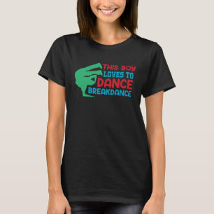 This Boy Loves Loves To Dance Breakdance T-Shirt