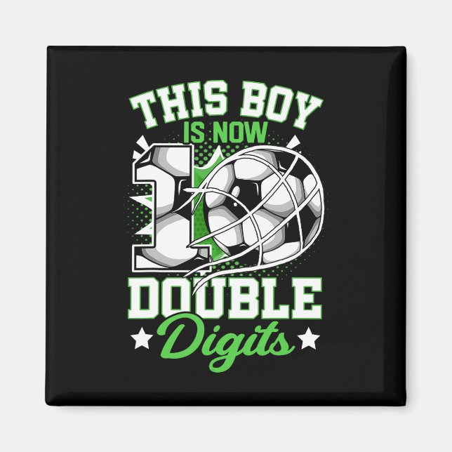 This Boy Now 10 Double Digits Soccer 10 Year Old B Magnet (Front)