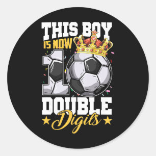 This Boy Now 10 Double Digits Soccer 10 Years Old  Classic Round Sticker