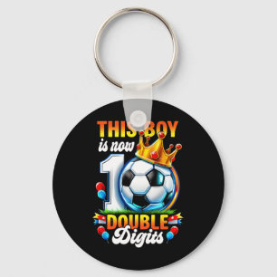 This Boy Now 10 Double Digits Soccer 10 Years Old Key Ring