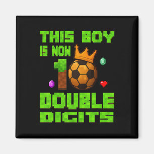 This Boy Now 10 Double Digits Soccer 10 Years Old Magnet