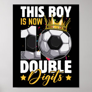 This Boy Now 10 Double Digits Soccer 10 Years Old Poster