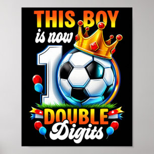 This Boy Now 10 Double Digits Soccer 10 Years Old Poster
