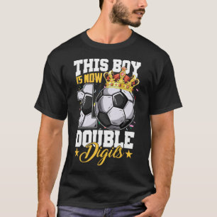 This Boy Now 10 Double Digits Soccer 10 Years Old  T-Shirt
