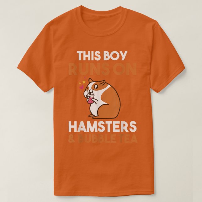 This boy runs on bubble tea and Hamsters  T-Shirt (Design Front)