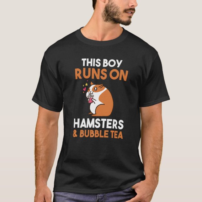 This Boy Runs On Bubble Tea And Hamsters T-Shirt (Front)