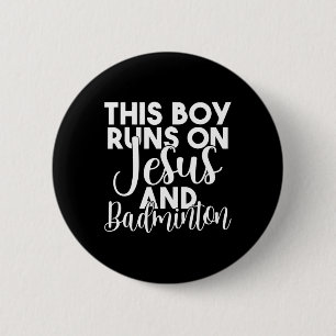 This Boy Runs On Jesus And Badminton  6 Cm Round Badge