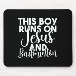 This Boy Runs On Jesus And Badminton Mouse Mat