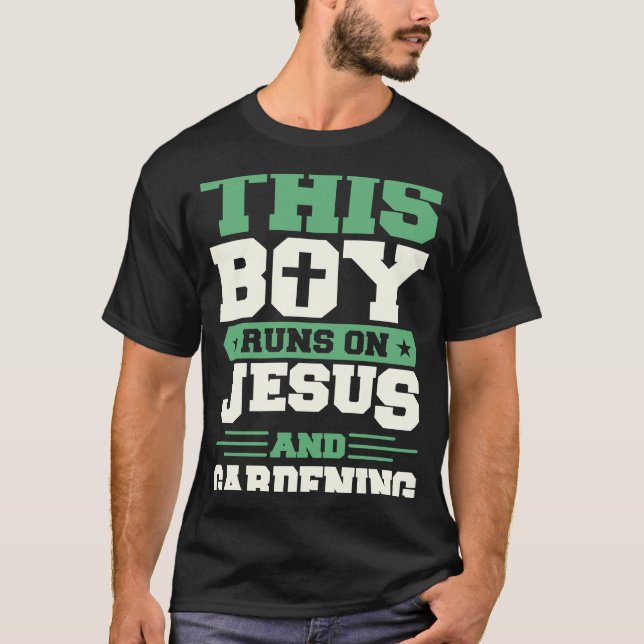 This Boy Runs On Jesus And Gardening T-Shirt (Front)