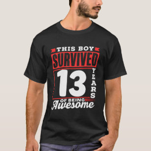 This Boy Survived 13 Years Of Being Awesome Boys B T-Shirt