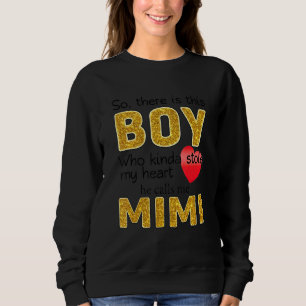 This Boy Who Kinda Stole My Heart He Calls Me Mimi Sweatshirt