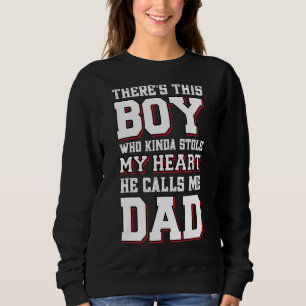 This Boy Who Kinda Stole My Heart She Calls Me Dad Sweatshirt