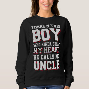 This Boy Who Kinda Stole My Heart She Calls Me Unc Sweatshirt