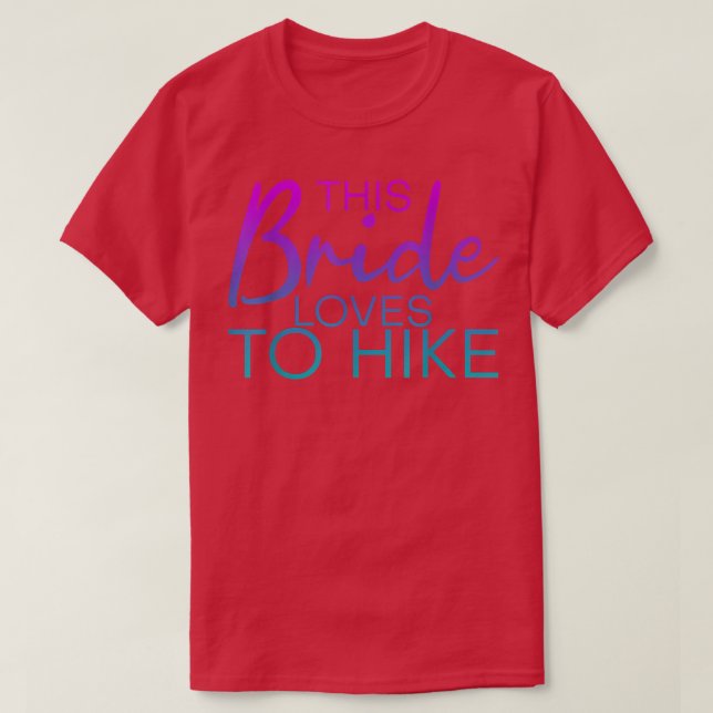 This Bride Loves To Hike  T-Shirt (Design Front)