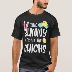 This Bunny Gets All The Chicks Easter Day Funny T-Shirt