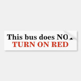 This bus does NOT TURN ON RED sticker