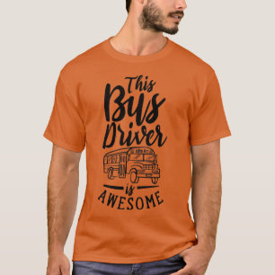 This Bus Driver Is Awesome 8 T-Shirt