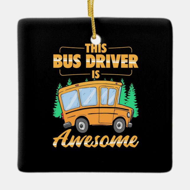 This Bus Driver Is Awesome Ceramic Ornament (Front)