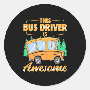 This Bus Driver Is Awesome Classic Round Sticker