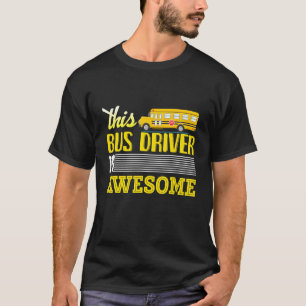 This bus driver is awesome T-Shirt