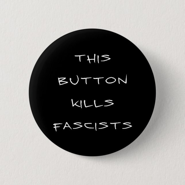 "This Button Kills Fascists" Button (black) (Front)