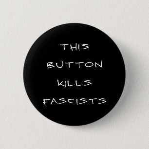 "This Button Kills Fascists" Button (black)
