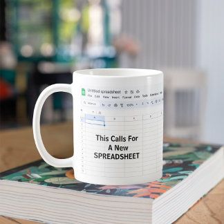 This Calls For A New Spreadsheet - Funny Office Coffee Mug