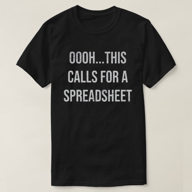 This Calls For A Spreadsheet Accountant T-Shirt (Design Front)