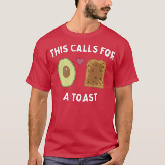 This calls for a toast avocado T-Shirt