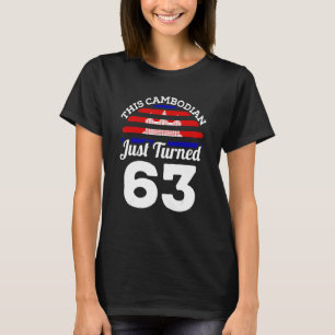 This Cambodian Just Turned 63 Cambodia 63rd Birthd T-Shirt
