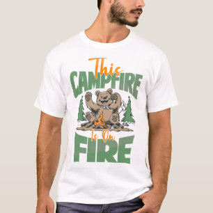 This Campfire Is On Fire T-Shirt