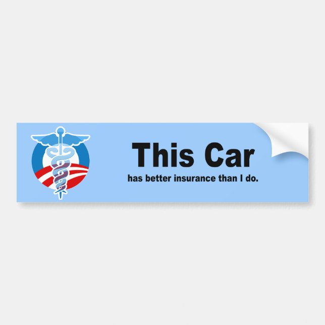 This Car has better insurance than i do Bumper Sticker (Front)